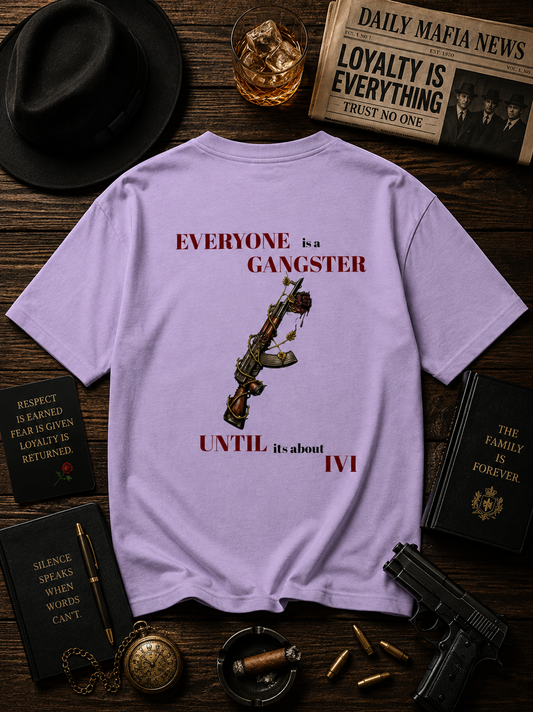 EVERYONE is a GANGSTER UNTIL it's about 1V1 Mafia Quote PRINTED Unisex Oversized Classic T-Shirt
